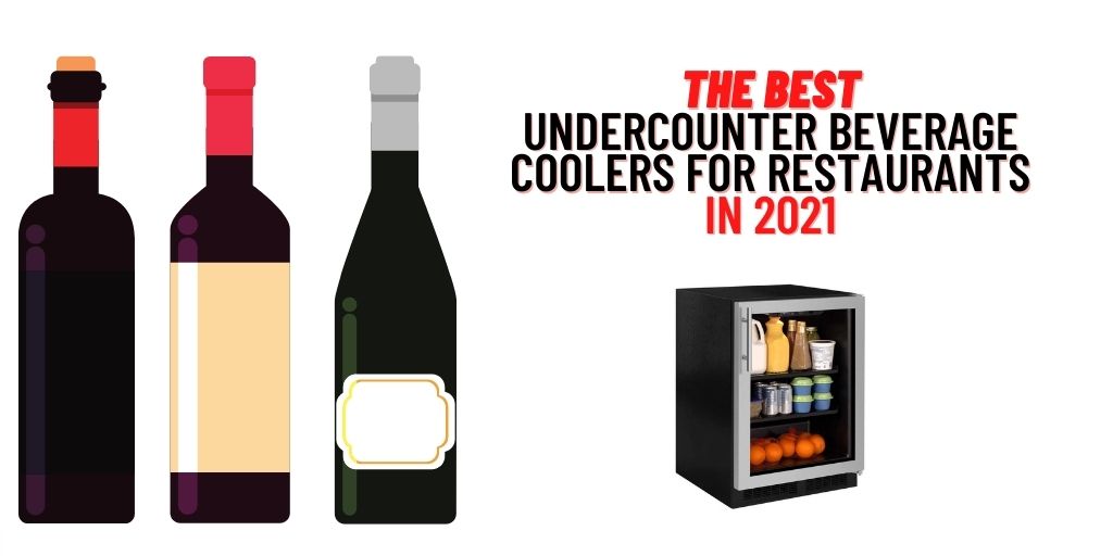 The Best Undercounter Beverage Coolers for Restaurants in 2021 Blog